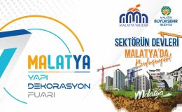7. Malatya Yapı Dekorasyon Fuarı 21 Mayıs’ta kapılarını açıyor